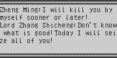 Zheng Ming：I will kill you by myself sooner or later! Lord Zhang Shicheng：Don't know what is good!Today I will seize all of you!