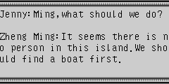 Jenny：Ming,what should we do? Zheng Ming：It seems there is no person in this island.We should find a boat first.
