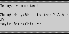 Jenny：A monster! Zheng Ming：What is this? A bird? Magic Bird：Chirp… Zheng Ming：Why does it lift the wings? Jenny：Maybe it's going to rain. Magic Bird：Chirp…