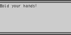 Hold your hands!