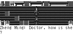 Zheng Ming：Doctor, how is she? Doctor：Did Dingle Grass has no effect either? Zheng Ming：Doctor, How is she on earth? Doctor：Er… She has taken the medicine, but has no effect now. Maybe tomorrow will do. You have to wait. I'm leaving now. Look after her carefully. Zheng Ming：Thank you,doctor.