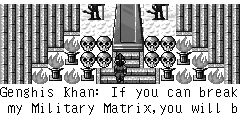 Genghis Khan：If you can break my Military Matrix,you will be my real rival.I will give the pearl to my real rival! Zheng Ming：If I fail in …… Genghis Khan：If you fail,the only result for you is death.Think it over!