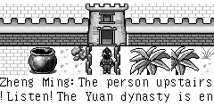 Zheng Ming：The person upstairs!Listen!The Yuan dynasty is ended!Surrender is your only choice! Emperor：Help me,my general!The troops of Zhu Yuanzhang is coming! Gen.Qin：I am the vanguard!Let me kill him. Emperor：Great!Good luck to you!