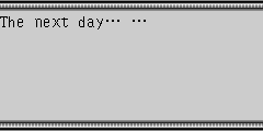 The next day… …