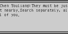 Chen Youliang：They must be just nearby.Search separately, all of you.