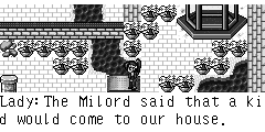 Lady：The Milord said that a kid would come to our house. Servant Girl：My host. Who is that? Lady：Do not ask too much!Anyway it will be helpful to our troops.